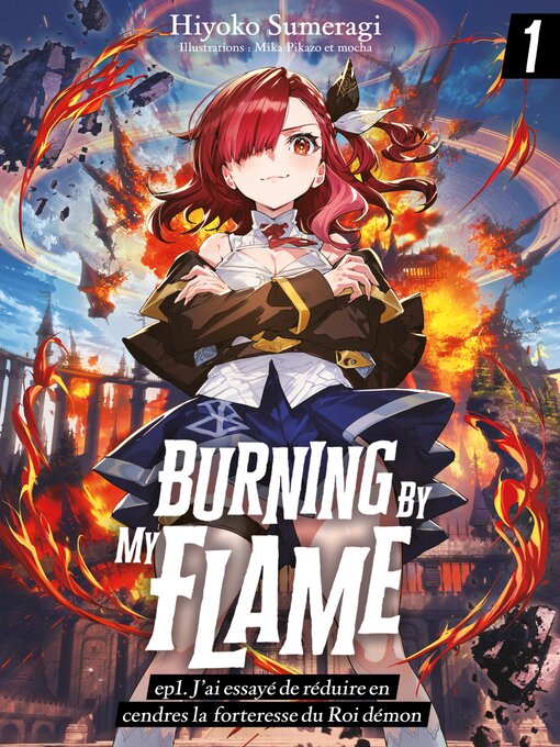 Title details for Burning by My Flame (Francais Light Novel) – ep1. J'ai essayé de réduire en cendres la forteresse du Roi démon by Hiyoko Sumeragi - Wait list